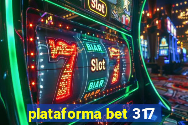 plataforma bet 317